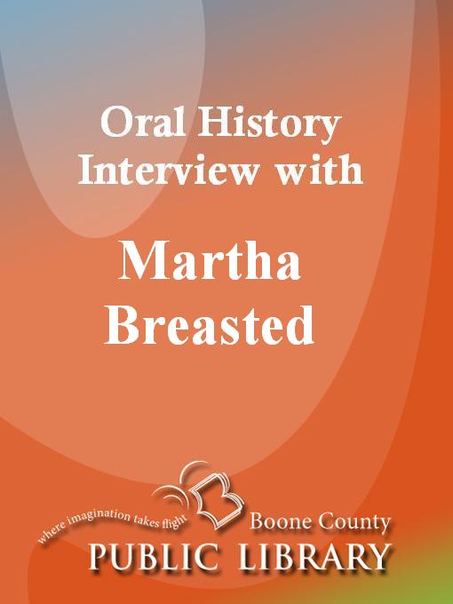 Title details for Oral History Interview with Martha Breasted by Martha Breasted - Available
